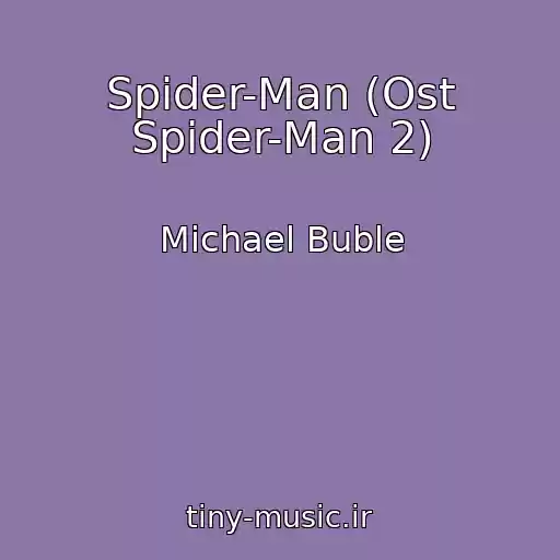 کاور آهنگ Spider-Man (Ost Spider-Man 2) از Michael Buble