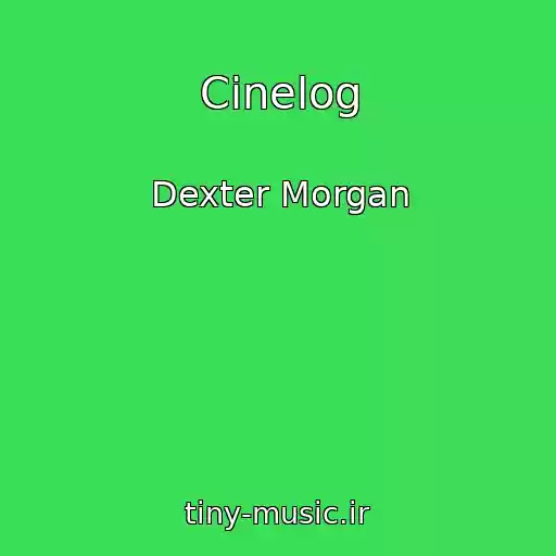کاور آهنگ Cinelog از Dexter Morgan