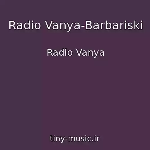 کاور آهنگ Radio Vanya-Barbariski از Radio Vanya