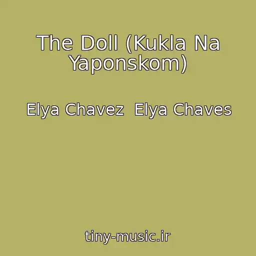 کاور آهنگ The Doll (Kukla Na Yaponskom) از Elya Chavez  Elya Chaves