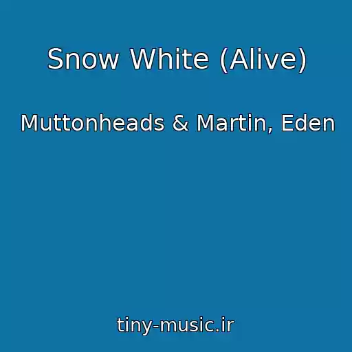 کاور آهنگ Snow White (Alive) از Muttonheads & Martin, Eden