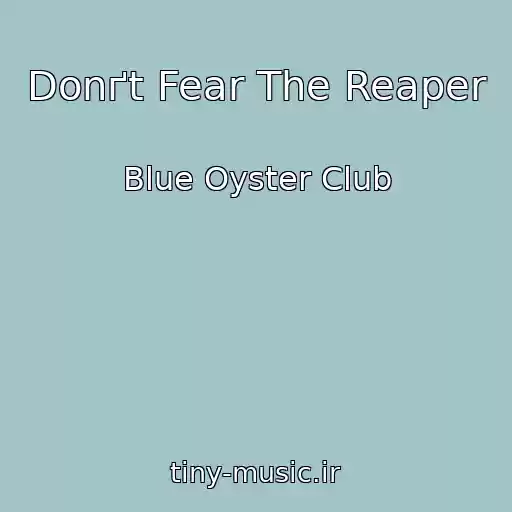 کاور آهنگ Donґt Fear The Reaper از Blue Oyster Club