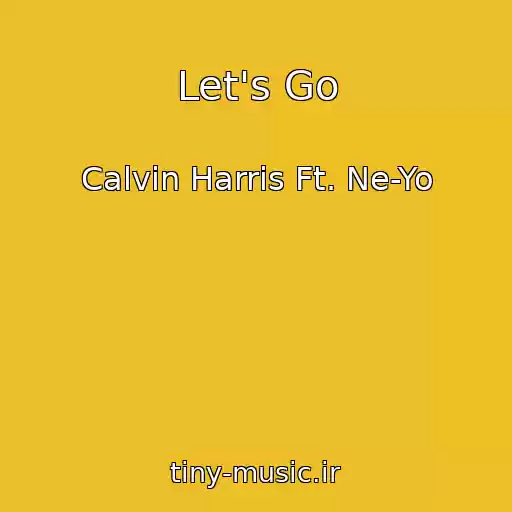 کاور آهنگ Let's Go از Calvin Harris Ft. Ne-Yo