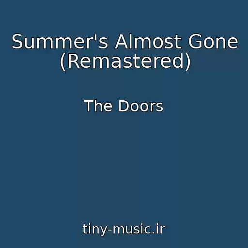 کاور آهنگ Summer's Almost Gone (Remastered) از The Doors