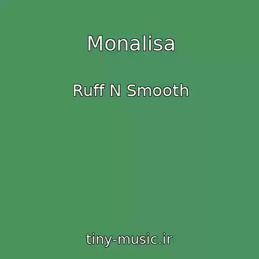 کاور آهنگ Monalisa از Ruff N Smooth
