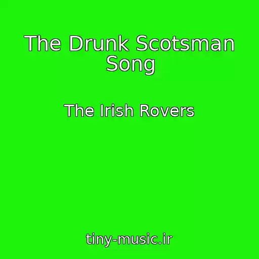 کاور آهنگ The Drunk Scotsman Song از The Irish Rovers