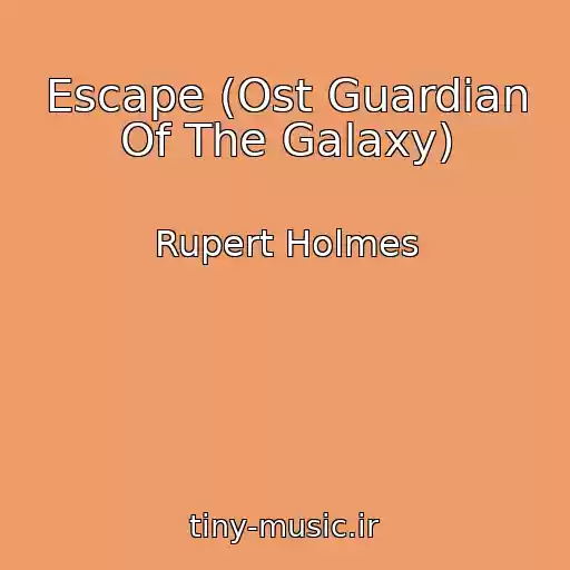 کاور آهنگ Escape (Ost Guardian Of The Galaxy) از Rupert Holmes