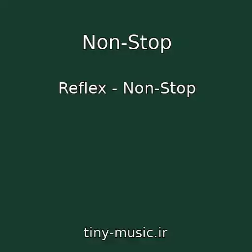 کاور آهنگ Non-Stop از Reflex - Non-Stop
