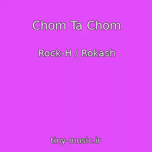 کاور آهنگ Chom Ta Chom از Rock-H / Rokash