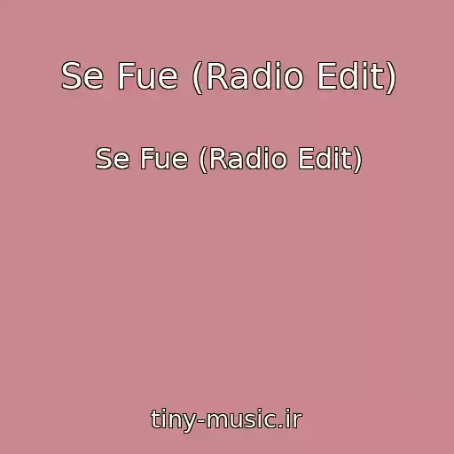کاور آهنگ Se Fue (Radio Edit) از Se Fue (Radio Edit)