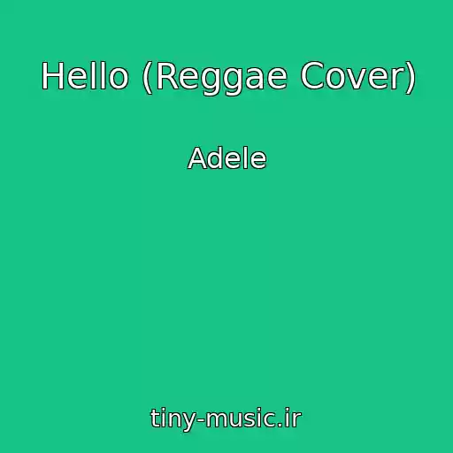 کاور آهنگ Hello (Reggae Cover) از Adele
