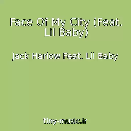 کاور آهنگ Face Of My City (Feat. Lil Baby) از Jack Harlow Feat. Lil Baby