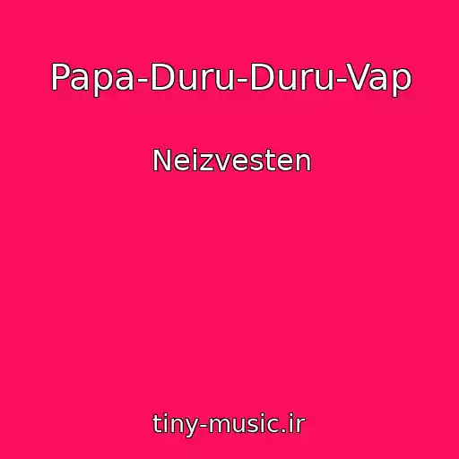 کاور آهنگ Papa-Duru-Duru-Vap از Neizvesten