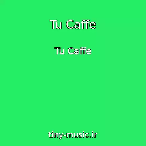 کاور آهنگ Tu Caffe از Tu Caffe