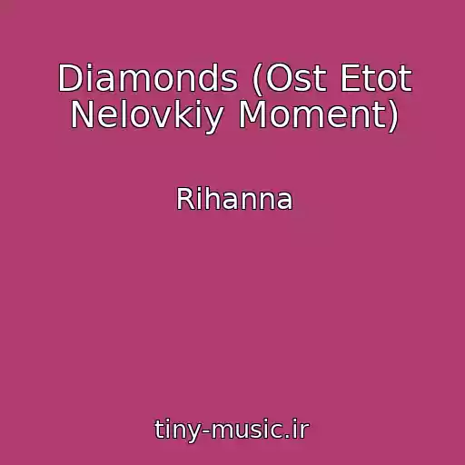 کاور آهنگ Diamonds (Ost Etot Nelovkiy Moment) از Rihanna