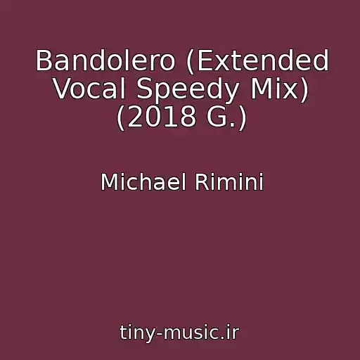 کاور آهنگ Bandolero (Extended Vocal Speedy Mix) (2018 G.) از Michael Rimini