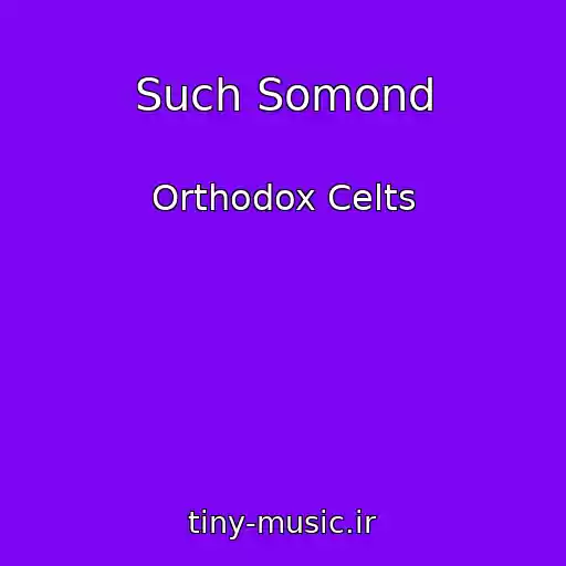 کاور آهنگ Such Somond از Orthodox Celts