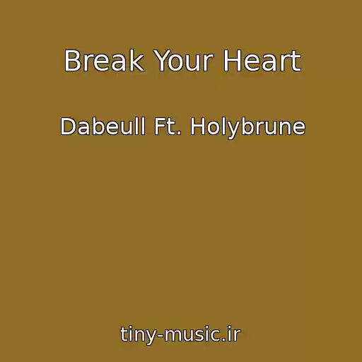 کاور آهنگ Break Your Heart از Dabeull Ft. Holybrune