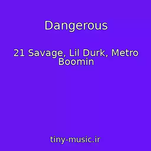 کاور آهنگ Dangerous از 21 Savage, Lil Durk, Metro Boomin