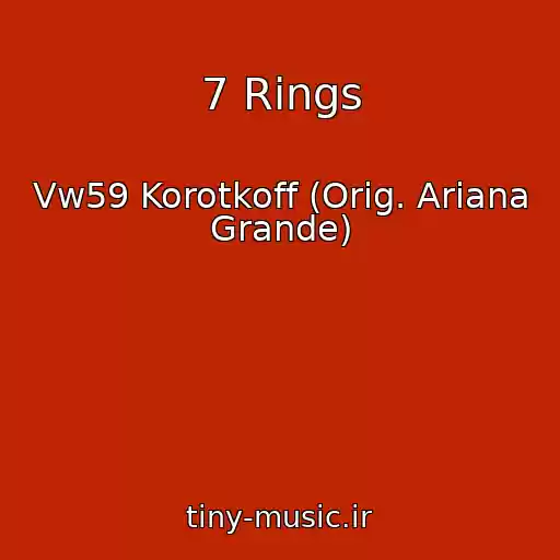 کاور آهنگ 7 Rings از Vw59 Korotkoff (Orig. Ariana Grande)