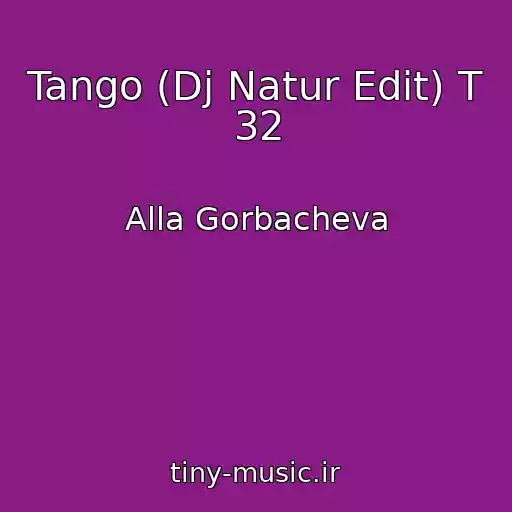 کاور آهنگ Tango (Dj Natur Edit) T 32 از Alla Gorbacheva