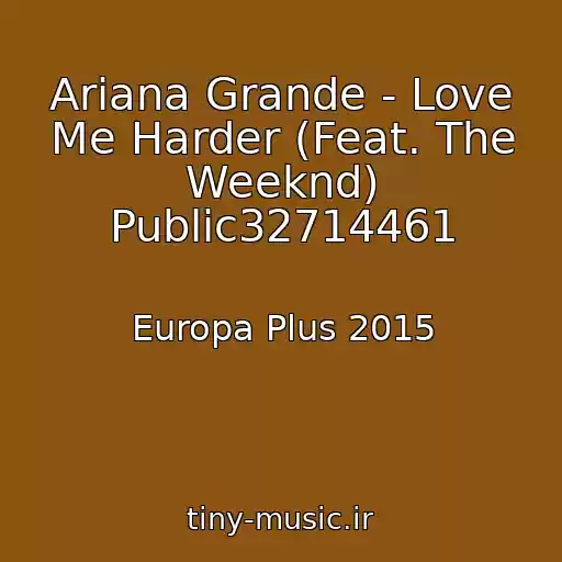 کاور آهنگ Ariana Grande - Love Me Harder (Feat. The Weeknd) Public32714461 از Europa Plus 2015