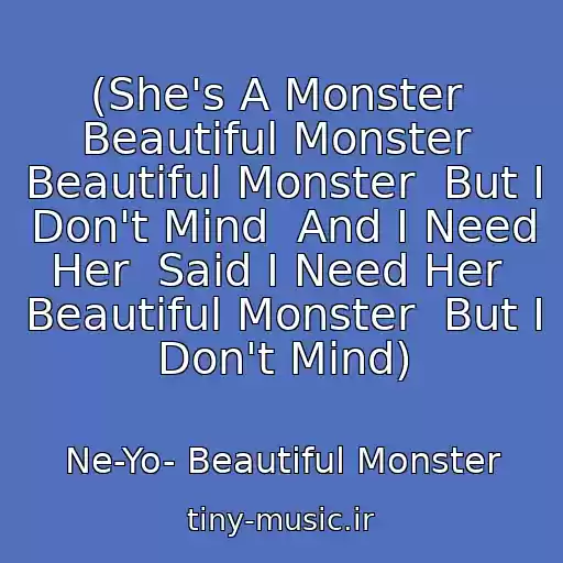 کاور آهنگ (She's A Monster  Beautiful Monster  Beautiful Monster  But I Don't Mind  And I Need Her  Said I Need Her  Beautiful Monster  But I Don't Mind) از Ne-Yo- Beautiful Monster