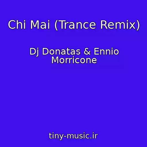 کاور آهنگ Chi Mai (Trance Remix) از Dj Donatas & Ennio Morricone