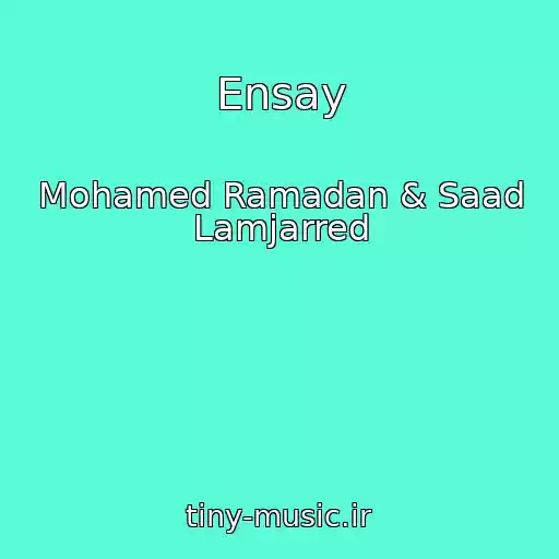 کاور آهنگ Ensay از Mohamed Ramadan & Saad Lamjarred