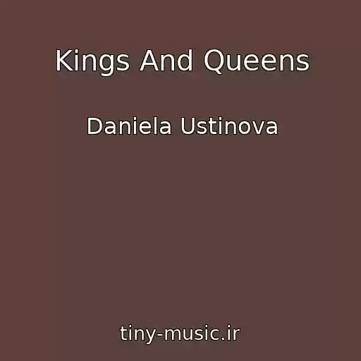 کاور آهنگ Kings And Queens از Daniela Ustinova