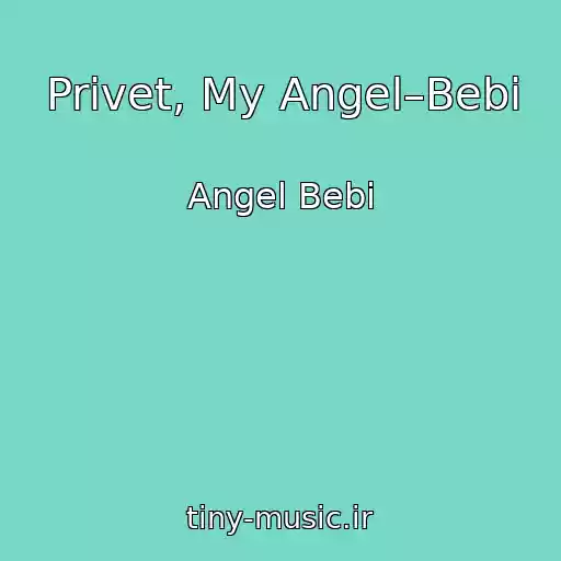 کاور آهنگ Privet, My Angel–Bebi از Angel Bebi