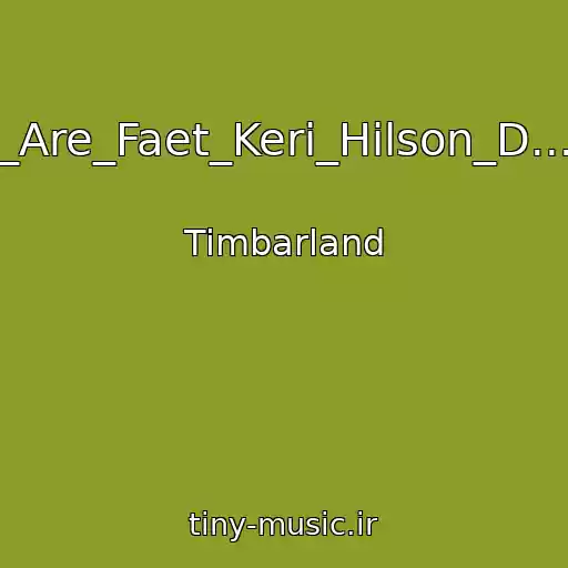 کاور آهنگ Way_I_Are_Faet_Keri_Hilson_D...(2:59) از Timbarland