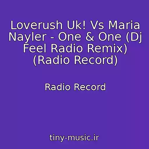 کاور آهنگ Loverush Uk! Vs Maria Nayler - One & One (Dj Feel Radio Remix) (Radio Record) از Radio Record