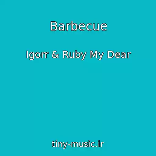 کاور آهنگ Barbecue از Igorr & Ruby My Dear