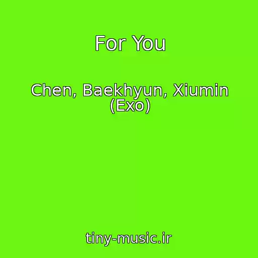 کاور آهنگ For You از Chen, Baekhyun, Xiumin (Exo)