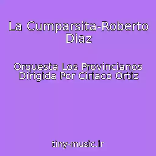 کاور آهنگ La Cumparsita-Roberto Diaz از Orquesta Los Provincianos Dirigida Por Ciriaco Ortiz