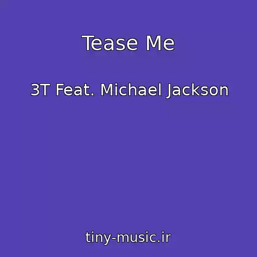 کاور آهنگ Tease Me از 3T Feat. Michael Jackson