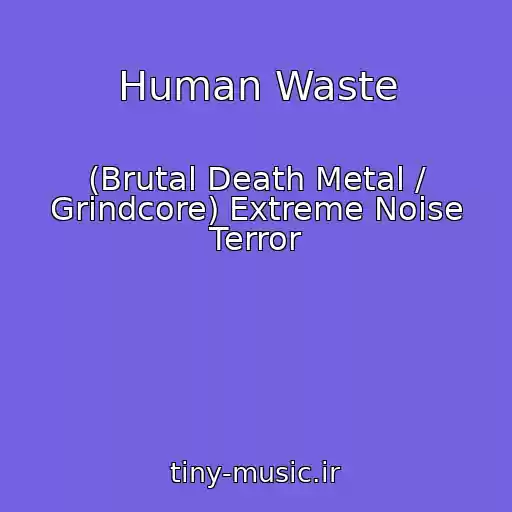 کاور آهنگ Human Waste از (Brutal Death Metal / Grindcore) Extreme Noise Terror