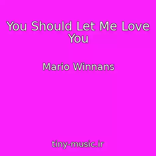 کاور آهنگ You Should Let Me Love You از Mario Winnans