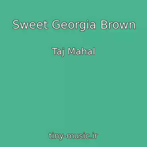 کاور آهنگ Sweet Georgia Brown از Taj Mahal