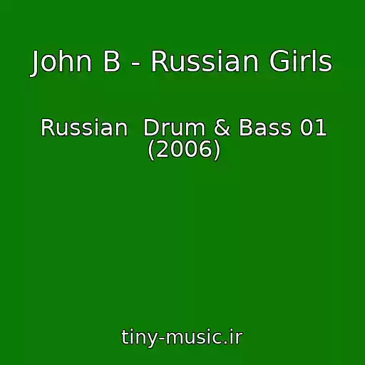 کاور آهنگ John B - Russian Girls از Russian  Drum & Bass 01 (2006)