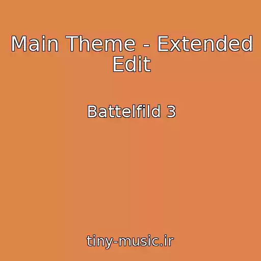 کاور آهنگ Main Theme - Extended Edit از Battelfild 3