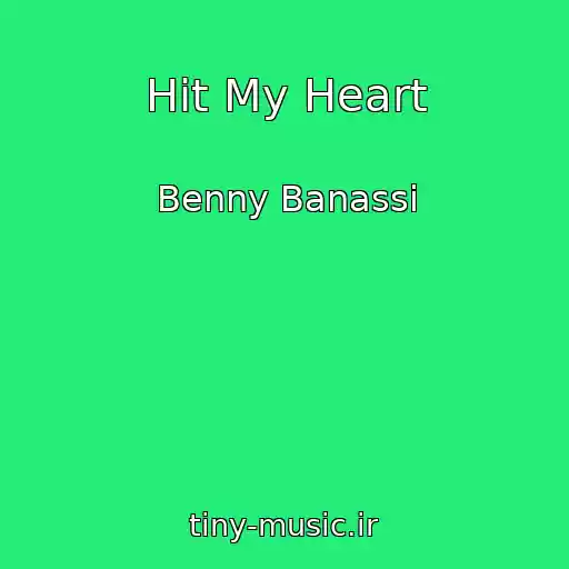 کاور آهنگ Hit My Heart از Benny Banassi