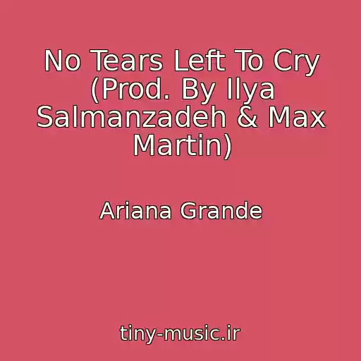 کاور آهنگ No Tears Left To Cry (Prod. By Ilya Salmanzadeh & Max Martin) از Ariana Grande