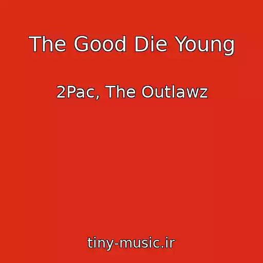 کاور آهنگ The Good Die Young از 2Pac, The Outlawz