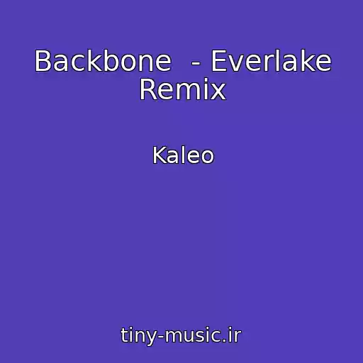 کاور آهنگ Backbone  - Everlake Remix از Kaleo