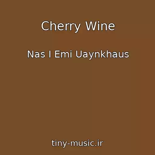 کاور آهنگ Cherry Wine از Nas I Emi Uaynkhaus