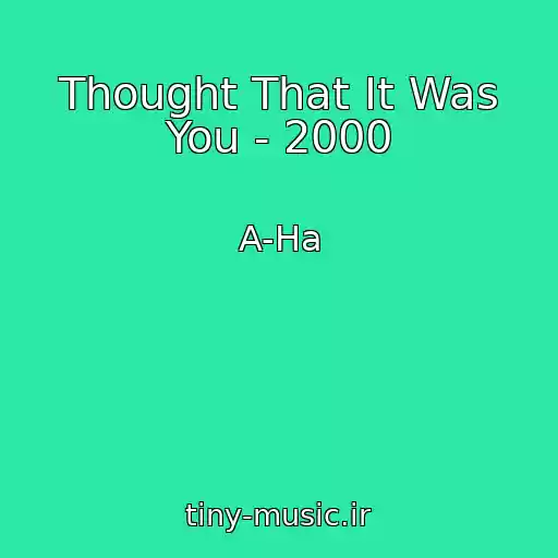 کاور آهنگ Thought That It Was You - 2000 از A-Ha