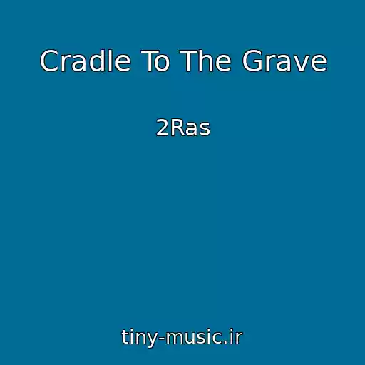 کاور آهنگ Cradle To The Grave از 2Ras