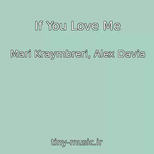 کاور آهنگ If You Love Me از Mari Kraymbreri, Alex Davia